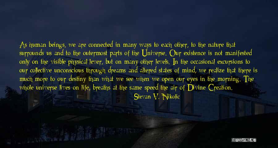 Open Your Eyes And Realize Quotes By Stevan V. Nikolic Open Your Eyes And Realize Quotes By Stevan V. Nikolic