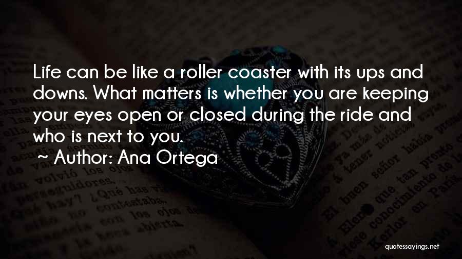 Open Your Eyes Life Quotes By Ana Ortega