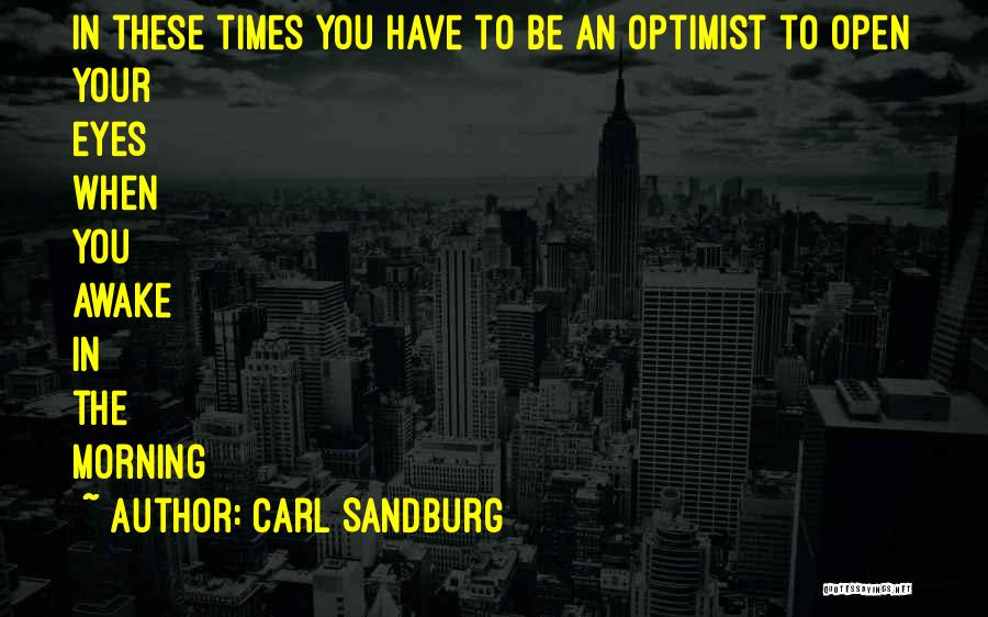 Open Your Eyes Life Quotes By Carl Sandburg