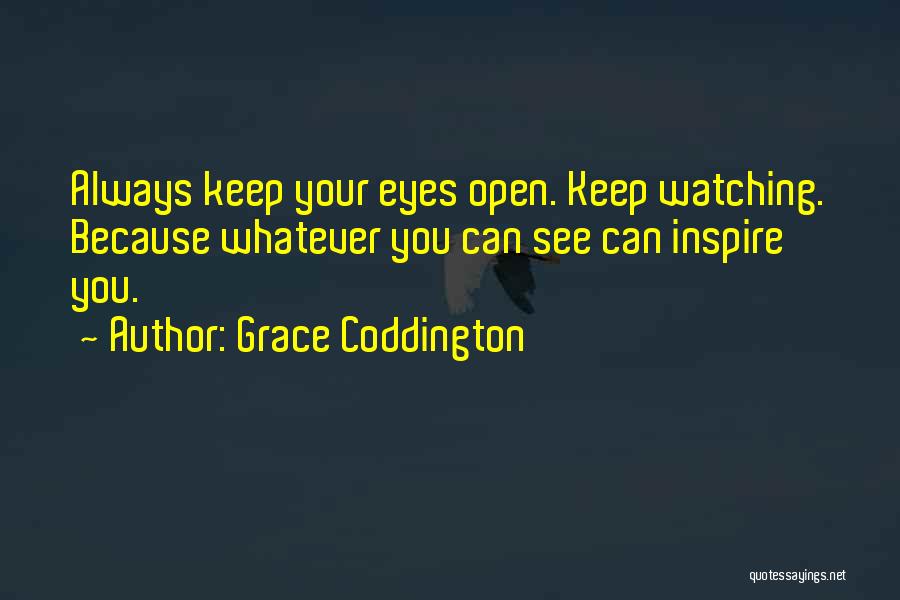 Open Your Eyes Life Quotes By Grace Coddington