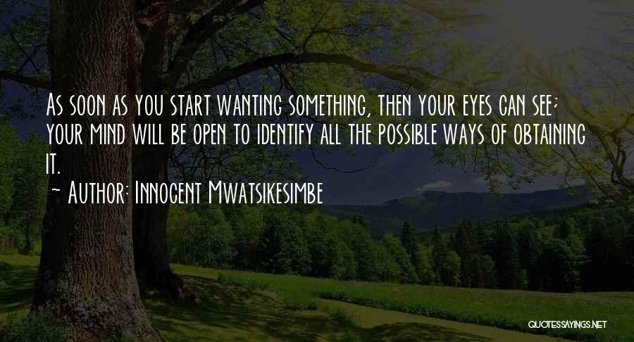 Open Your Eyes Life Quotes By Innocent Mwatsikesimbe