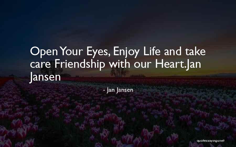 Open Your Eyes Life Quotes By Jan Jansen Open Your Eyes Life Quotes By Jan Jansen