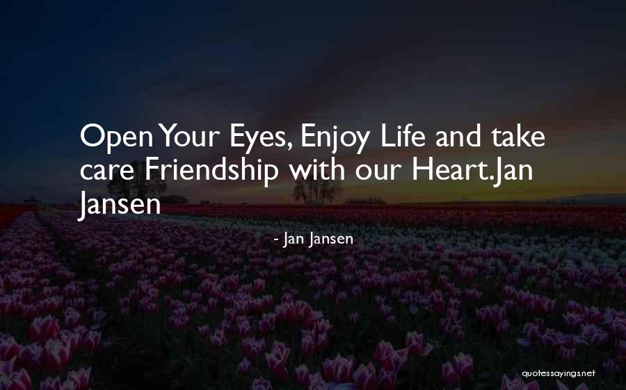 Open Your Eyes Life Quotes By Jan Jansen