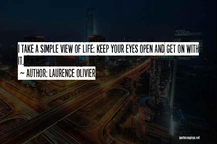 Open Your Eyes Life Quotes By Laurence Olivier