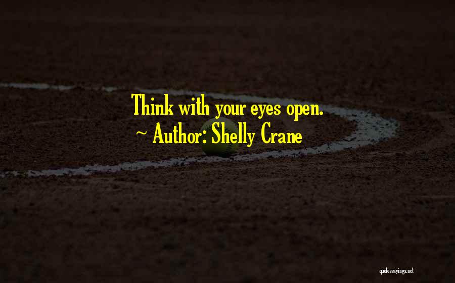 Open Your Eyes Life Quotes By Shelly Crane