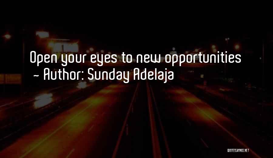 Open Your Eyes Life Quotes By Sunday Adelaja