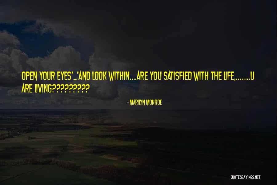 Open Your Eyes Look Within Quotes By Marilyn Monroe Open Your Eyes Look Within Quotes By Marilyn Monroe