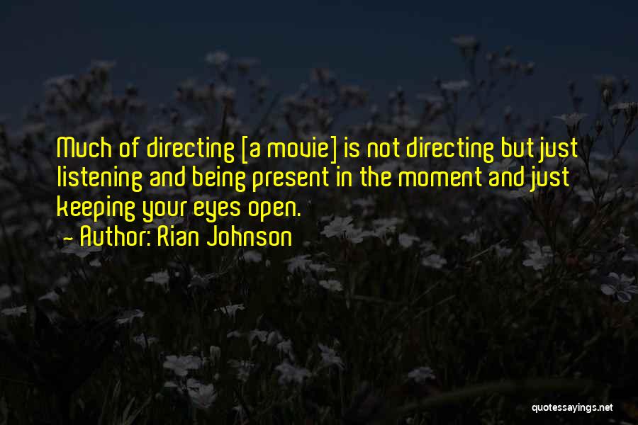 Open Your Eyes Movie Quotes By Rian Johnson