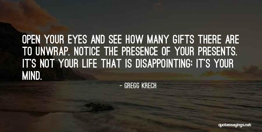 Open Your Eyes Open Your Mind Quotes By Gregg Krech Open Your Eyes Open Your Mind Quotes By Gregg Krech