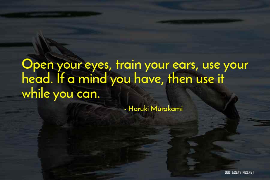 Open Your Eyes Open Your Mind Quotes By Haruki Murakami Open Your Eyes Open Your Mind Quotes By Haruki Murakami