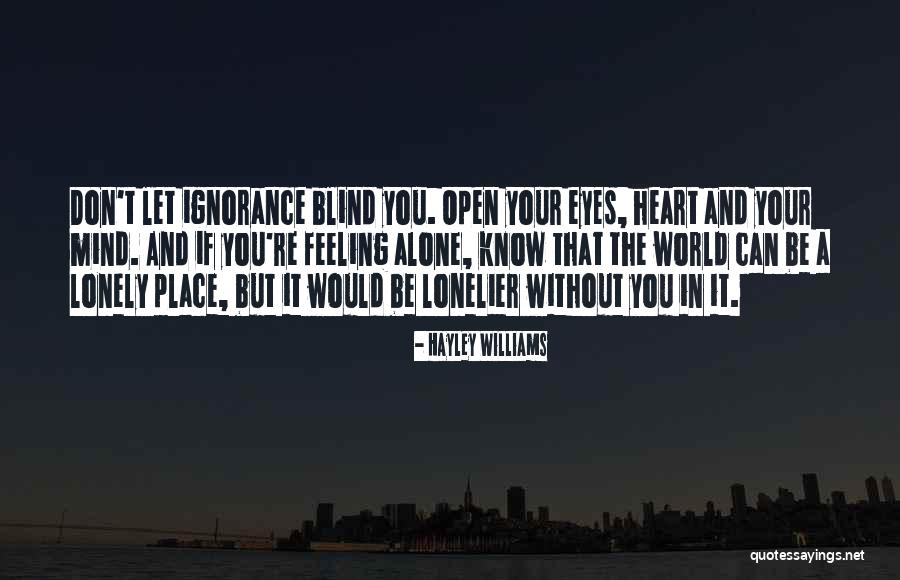 Open Your Eyes Open Your Mind Quotes By Hayley Williams Open Your Eyes Open Your Mind Quotes By Hayley Williams