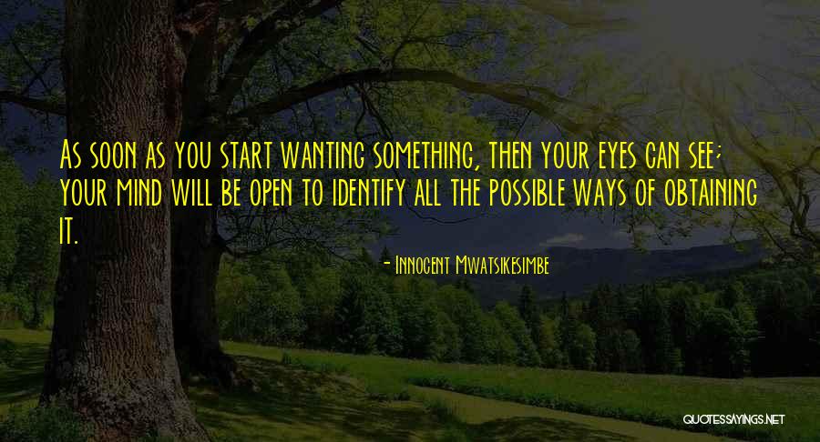 Open Your Eyes Open Your Mind Quotes By Innocent Mwatsikesimbe Open Your Eyes Open Your Mind Quotes By Innocent Mwatsikesimbe
