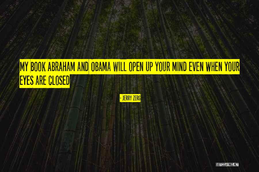 Open Your Eyes Open Your Mind Quotes By Jerry Zerg Open Your Eyes Open Your Mind Quotes By Jerry Zerg