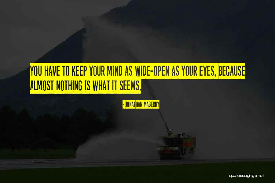 Open Your Eyes Open Your Mind Quotes By Jonathan Maberry Open Your Eyes Open Your Mind Quotes By Jonathan Maberry