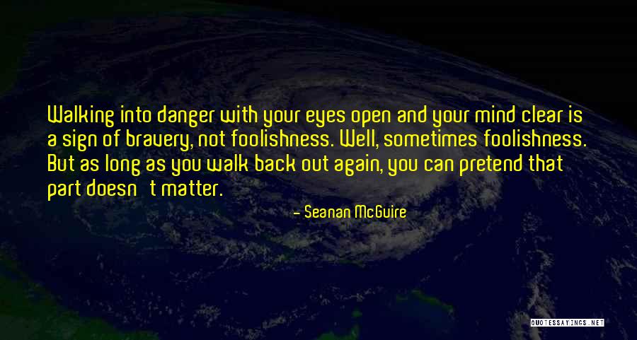 Open Your Eyes Open Your Mind Quotes By Seanan McGuire Open Your Eyes Open Your Mind Quotes By Seanan McGuire