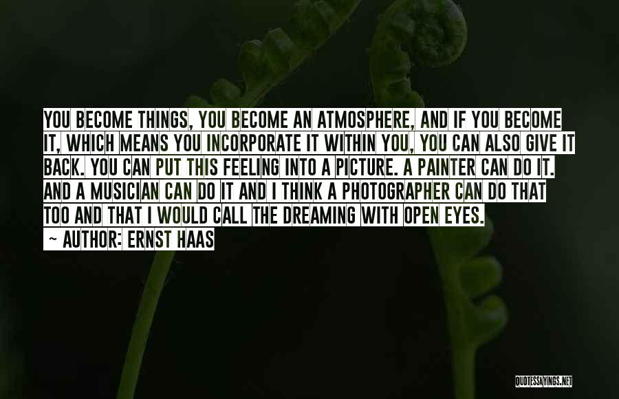 Open Your Eyes Picture Quotes By Ernst Haas