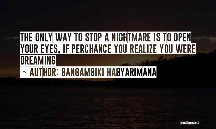 Open Your Eyes Quotes By Bangambiki Habyarimana
