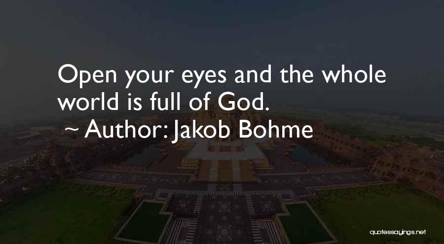 Open Your Eyes Quotes By Jakob Bohme