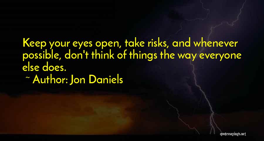 Open Your Eyes Quotes By Jon Daniels