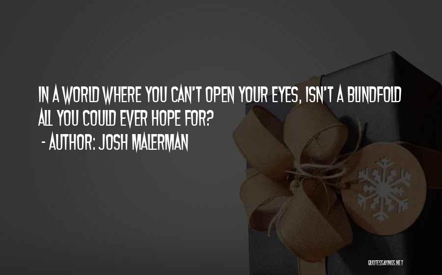 Open Your Eyes Quotes By Josh Malerman
