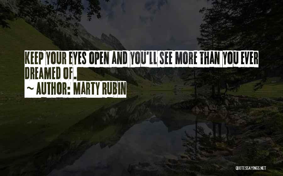 Open Your Eyes Quotes By Marty Rubin