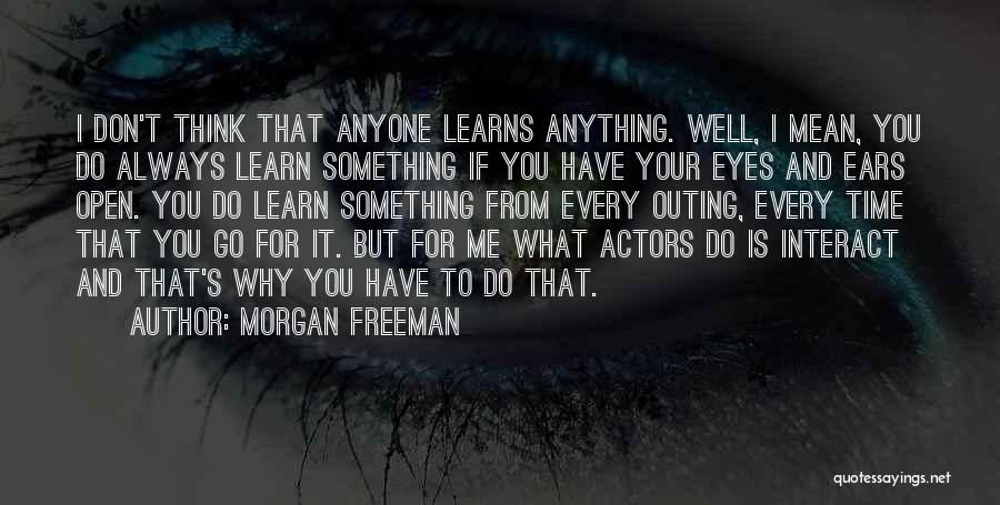 Open Your Eyes Quotes By Morgan Freeman