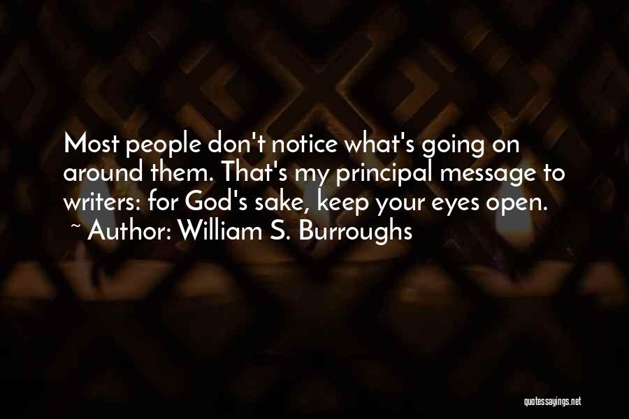 Open Your Eyes Quotes By William S. Burroughs