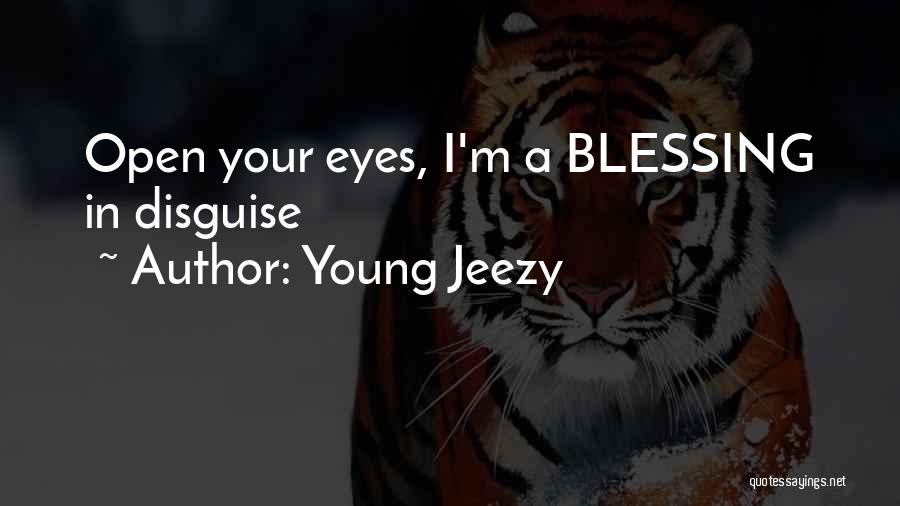 Open Your Eyes Quotes By Young Jeezy
