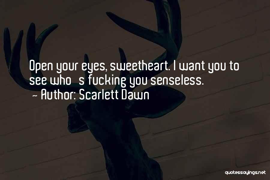 Open Your Eyes To See Quotes By Scarlett Dawn