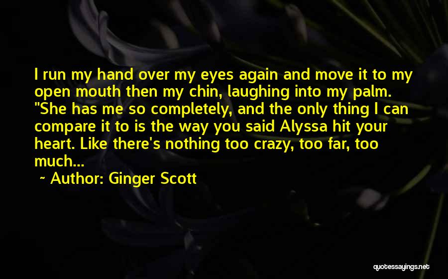 Open Your Heart Again Quotes By Ginger Scott