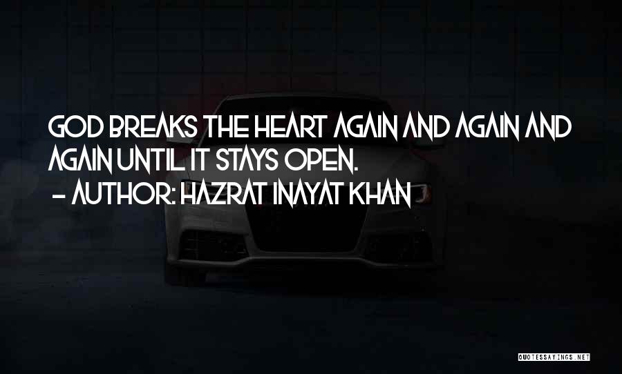 Open Your Heart Again Quotes By Hazrat Inayat Khan