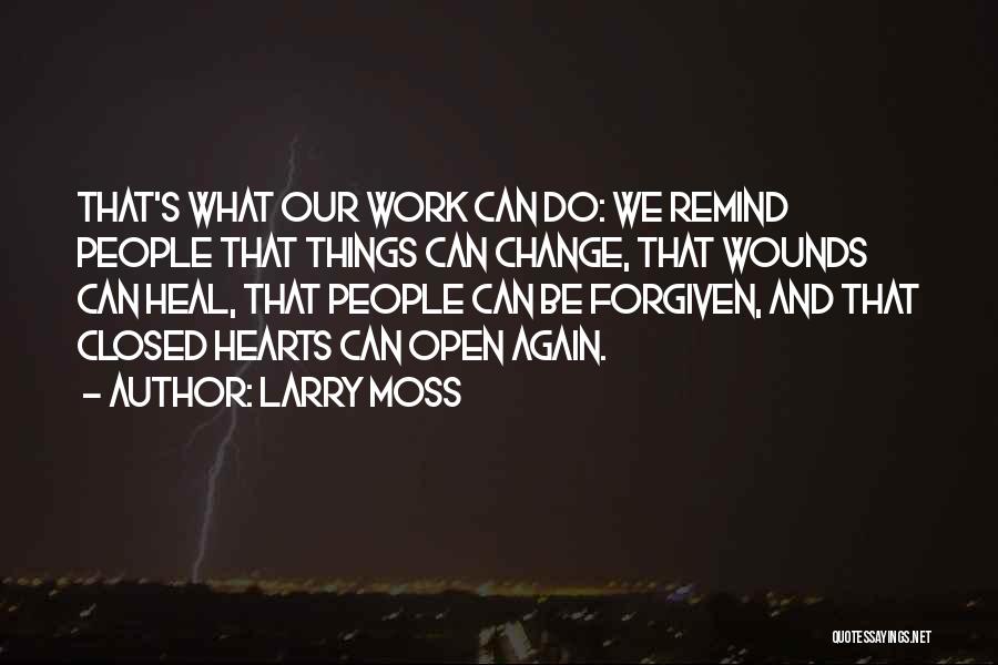 Open Your Heart Again Quotes By Larry Moss