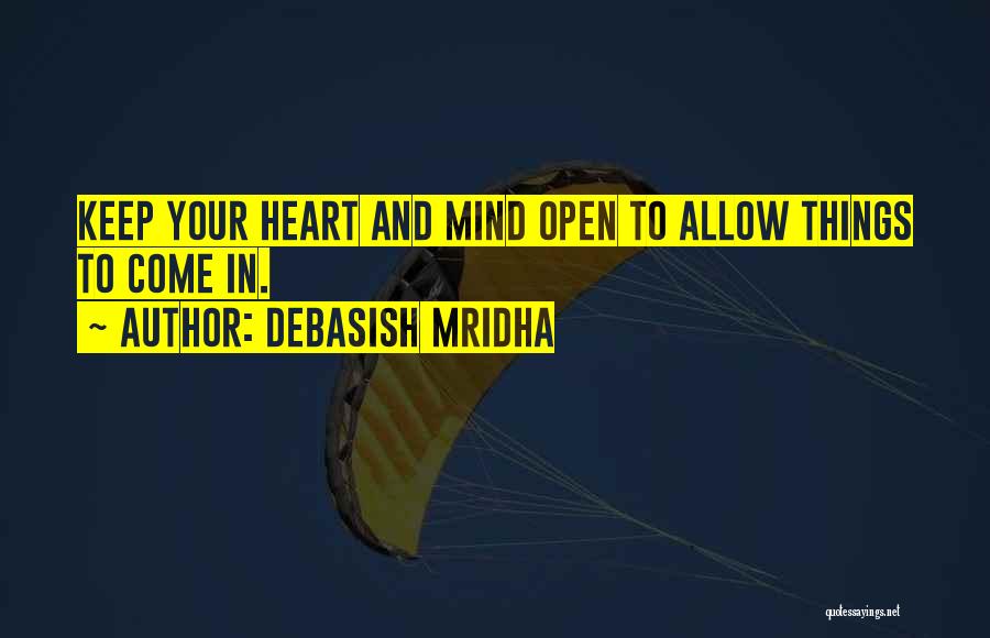 Open Your Heart And Mind Quotes By Debasish Mridha