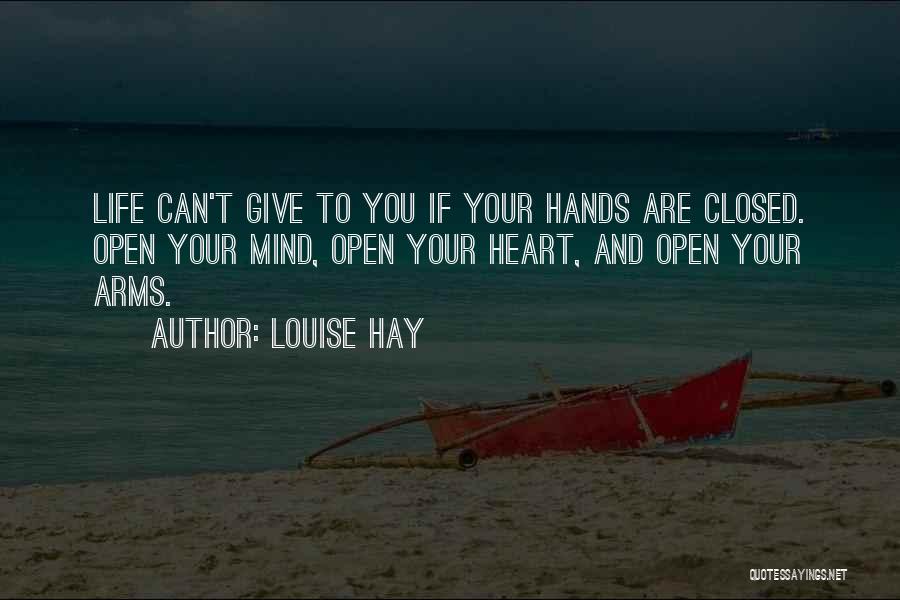 Open Your Heart And Mind Quotes By Louise Hay