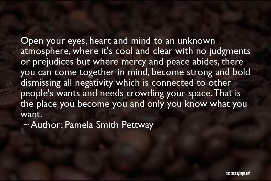 Open Your Heart And Mind Quotes By Pamela Smith Pettway