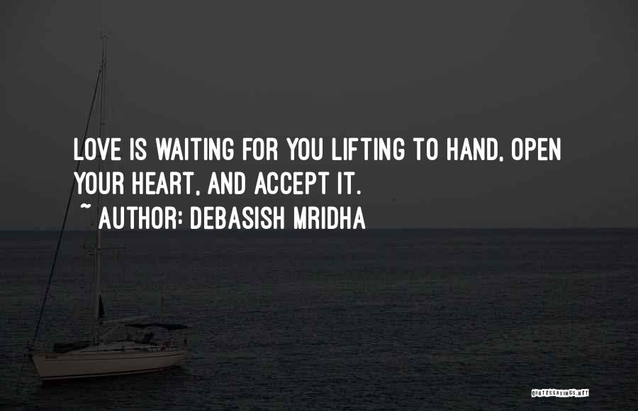 Open Your Heart Quotes By Debasish Mridha