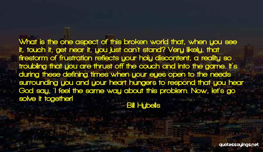Open Your Heart To God Quotes By Bill Hybells Open Your Heart To God Quotes By Bill Hybells