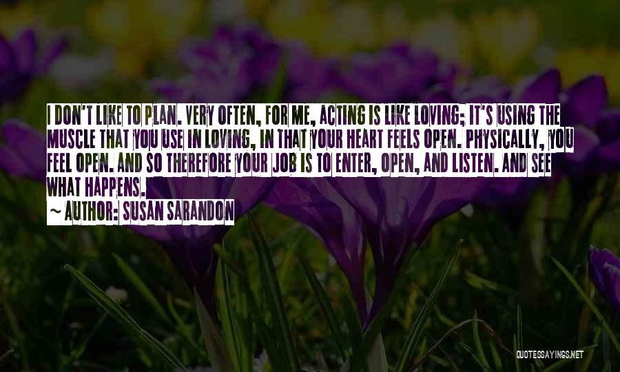 Open Your Heart To Me Quotes By Susan Sarandon