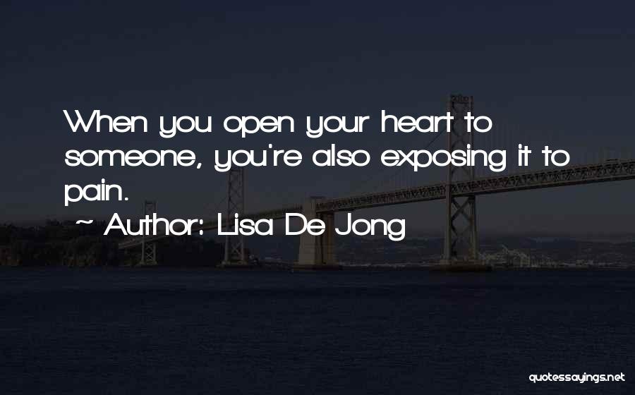 Open Your Heart To Someone Quotes By Lisa De Jong