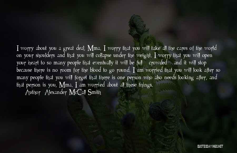 Open Your Heart To The World Quotes By Alexander McCall Smith