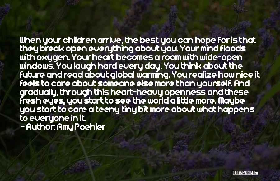 Open Your Heart To The World Quotes By Amy Poehler