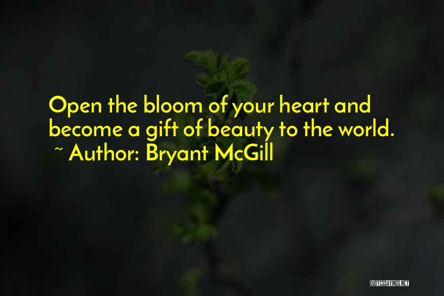 Open Your Heart To The World Quotes By Bryant McGill