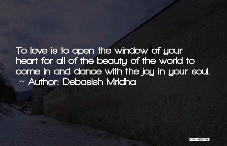 Open Your Heart To The World Quotes By Debasish Mridha