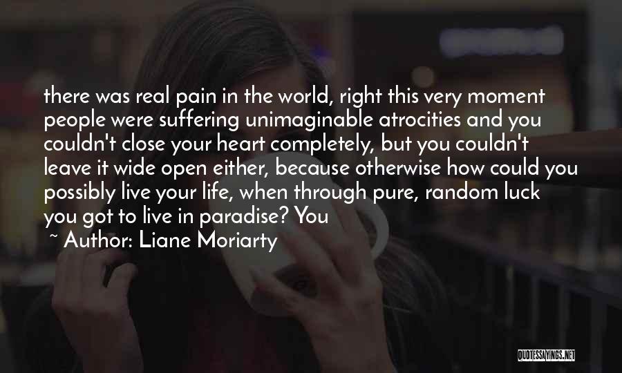 Open Your Heart To The World Quotes By Liane Moriarty