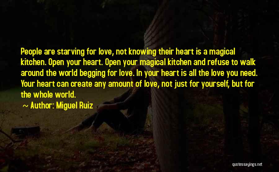 Open Your Heart To The World Quotes By Miguel Ruiz