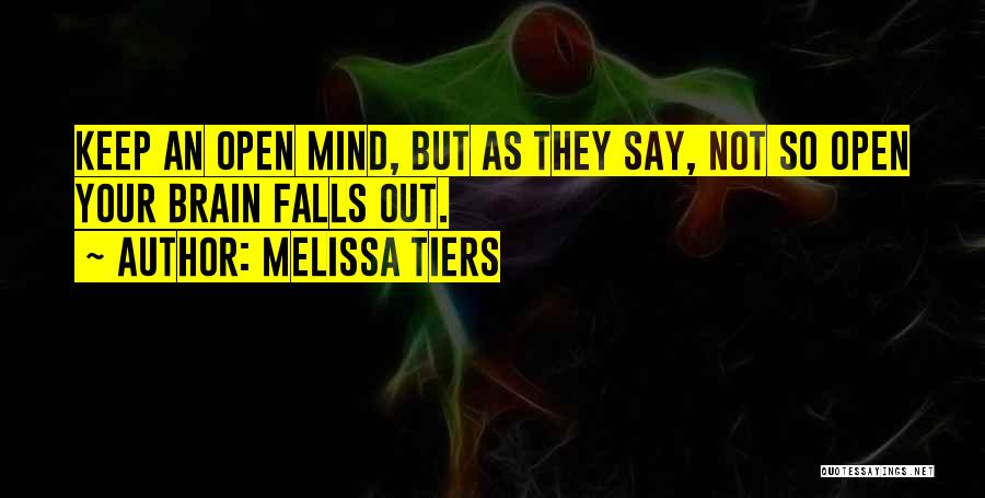 Open Your Mind Quotes By Melissa Tiers