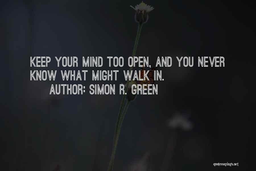 Open Your Mind Quotes By Simon R. Green