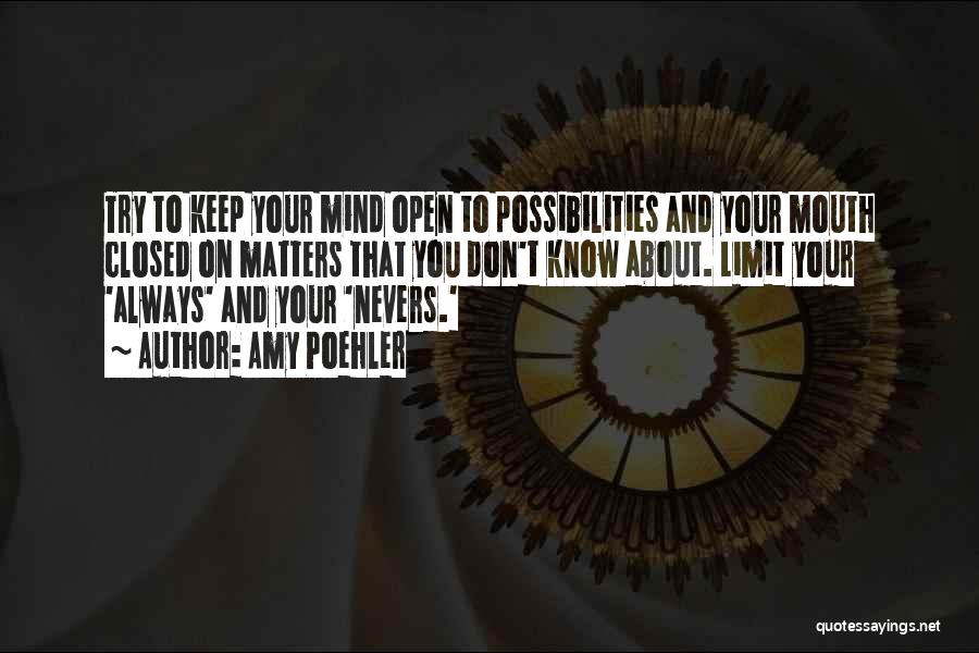 Open Your Mind To The Possibilities Quotes By Amy Poehler