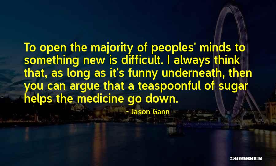 Open Your Minds Quotes By Jason Gann Open Your Minds Quotes By Jason Gann