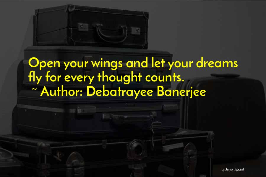 Open Your Wings And Fly Quotes By Debatrayee Banerjee